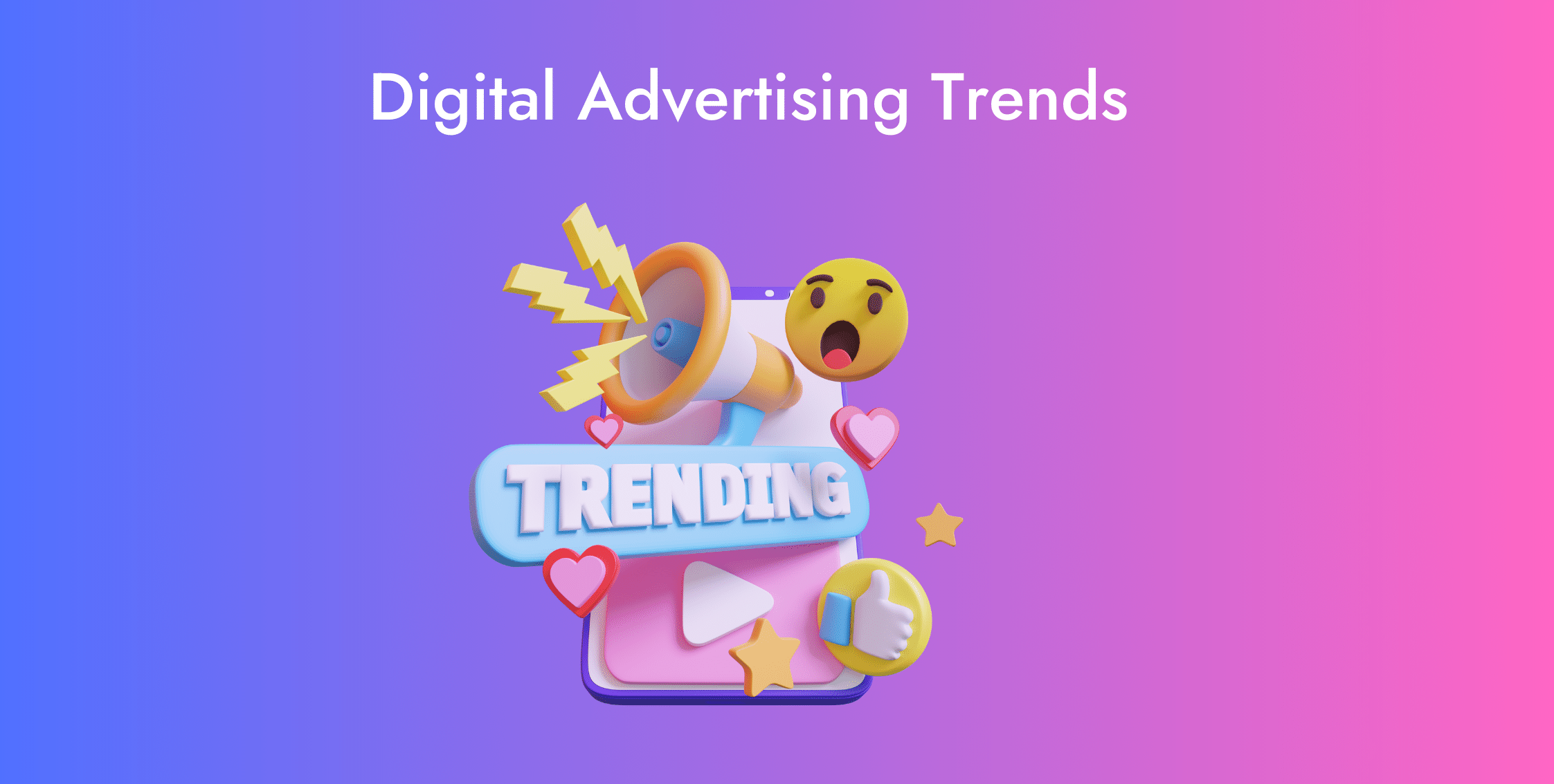 Digital Advertising Trends: Navigating the Evolving Landscape