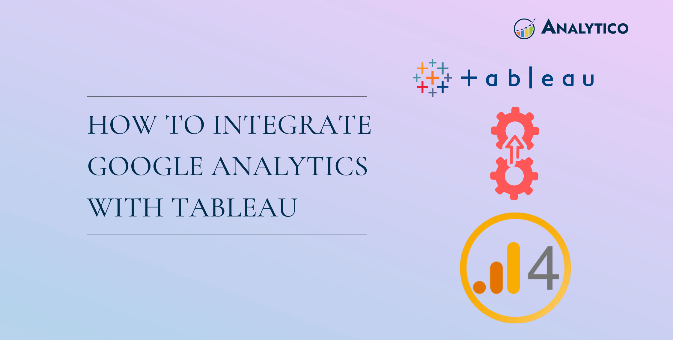 How to Integrate Google Analytics with Tableau