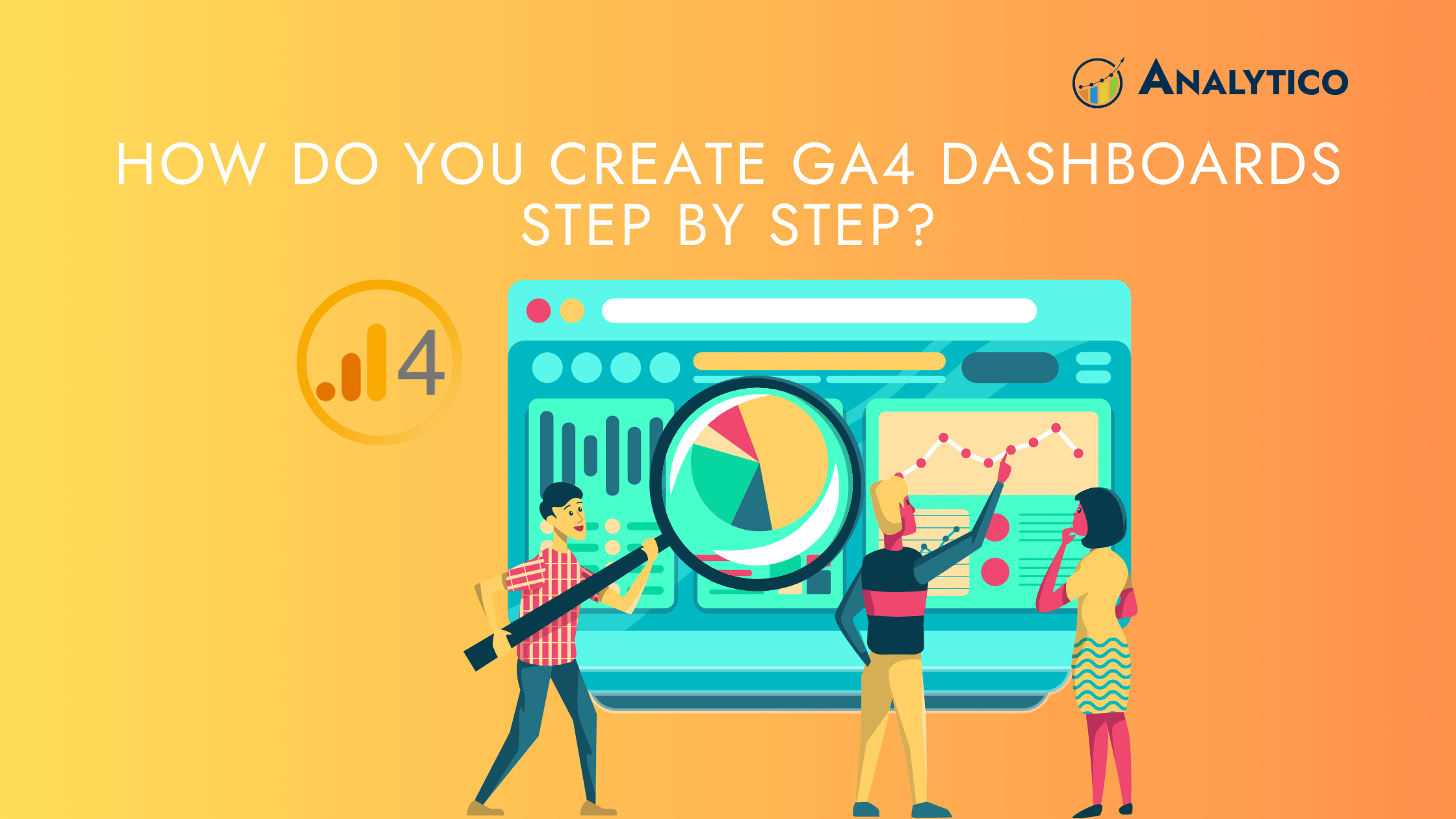 How Do You Create GA4 Dashboards Step by Step?