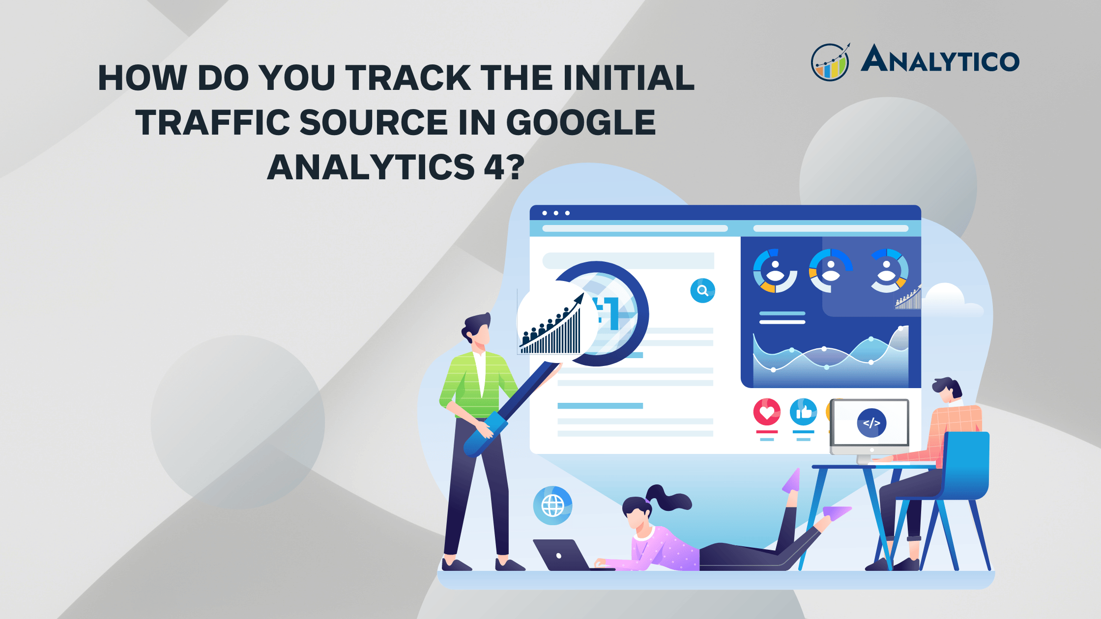 How Do You Track the Initial Traffic Source in Google Analytics 4?