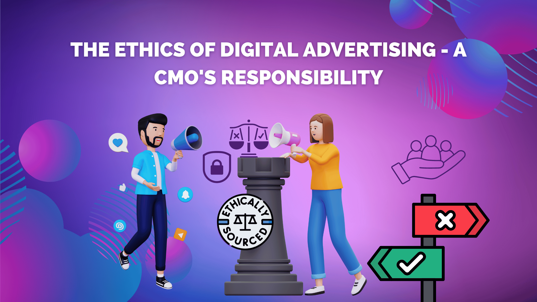The Ethics of Digital Advertising - A CMO's Responsibility