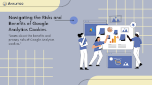 Risks and benefits of google analytics cookies